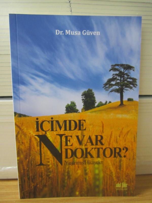 İçimde Ne Var Doktor? Yaşanmış Hikayeler - Dr. Musa Güven