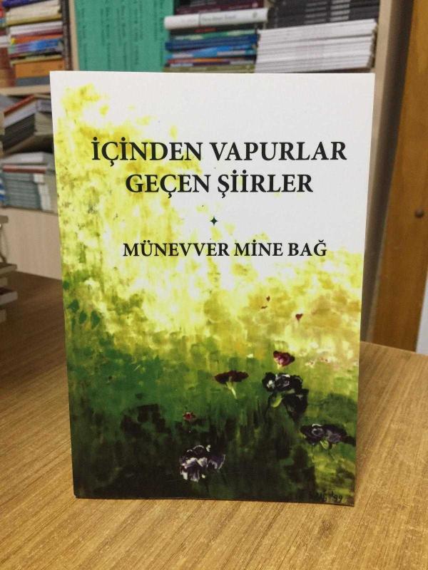 İçinden Vapurlar Geçen Şiirler - Münevver Mine Bağ