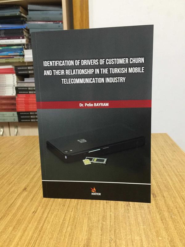 Identification of Drivers of Customer Churn and Their Relationship in The Turkish Mobile Telecommunication Industry - Dr. Pelin Bayram