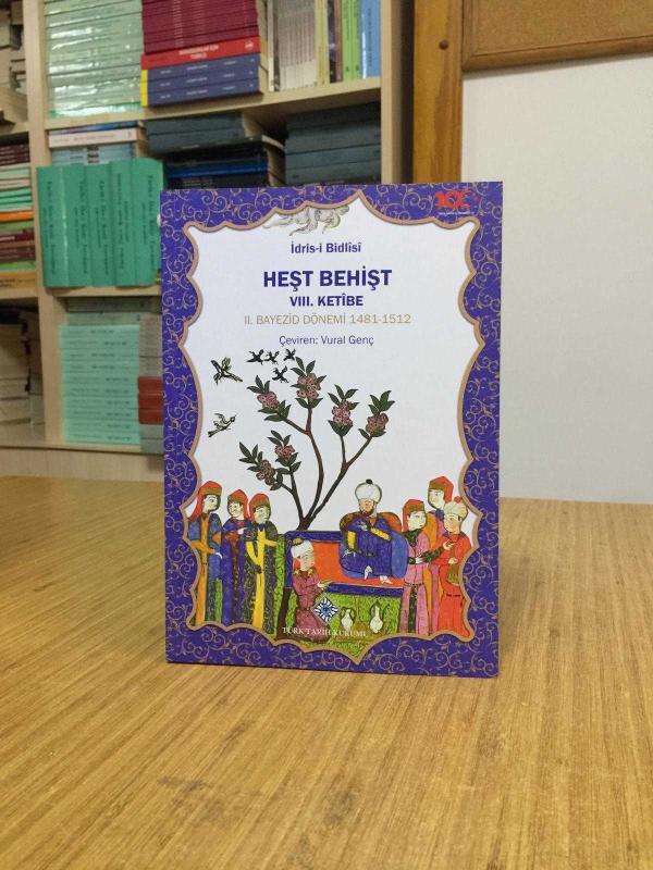 İdris-i Bidlisi Heşt Behişt VIII.Ketibe (II. Bayezid Dönemi 1481-1512)