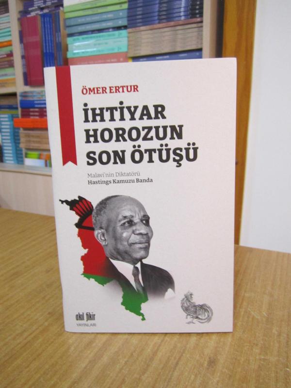 İhtiyar Horozun Son Ötüşü Malavi'nin Diktatörü Hastings Kamuzu Banda (1898-1997)