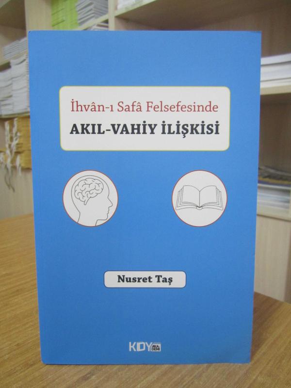 İhvan-ı Safa Felsefesinde Akıl-Vahiy İlişkisi - Nusret Taş