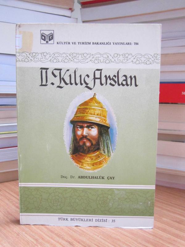 II. Kılıç Arslan - Dıç. Dr. Abdulhaluk Çay