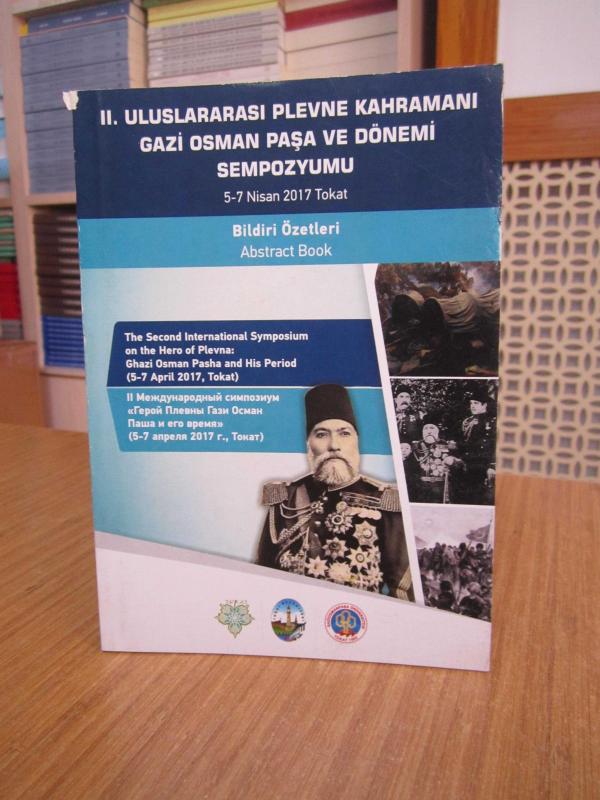 II. Uluslararası Plevne Kahramanı Gazi Osman Paşa ve Dönemi Sempozyumu [BİLDİRİ ÖZETLERİ]