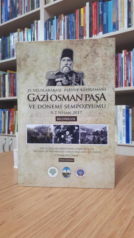 II. Uluslararası Plevne Kahramanı Gazi Osman Paşa ve Dönemi Sempozyumu [BİLDİRİLER]