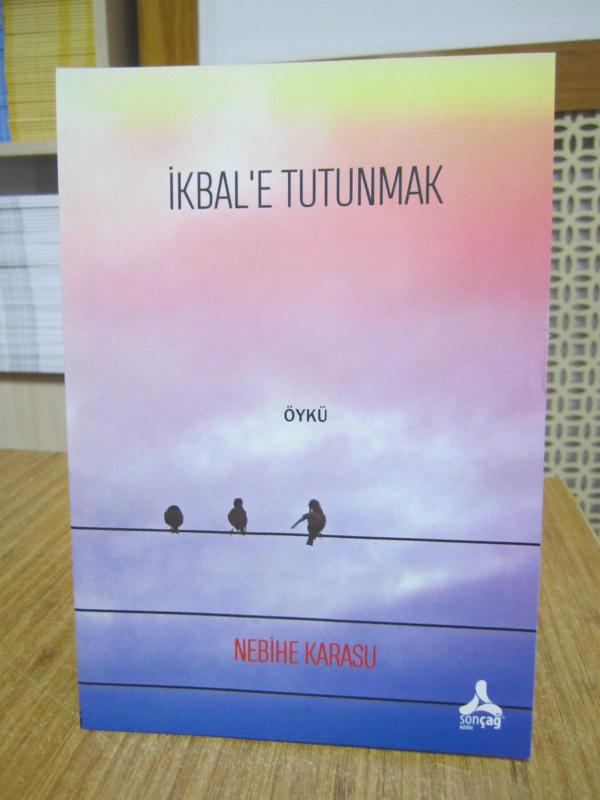 İkbal'e Tutunmak - Nebihe Karasu