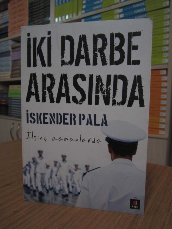 İki Darbe Arasında - İskender Pala