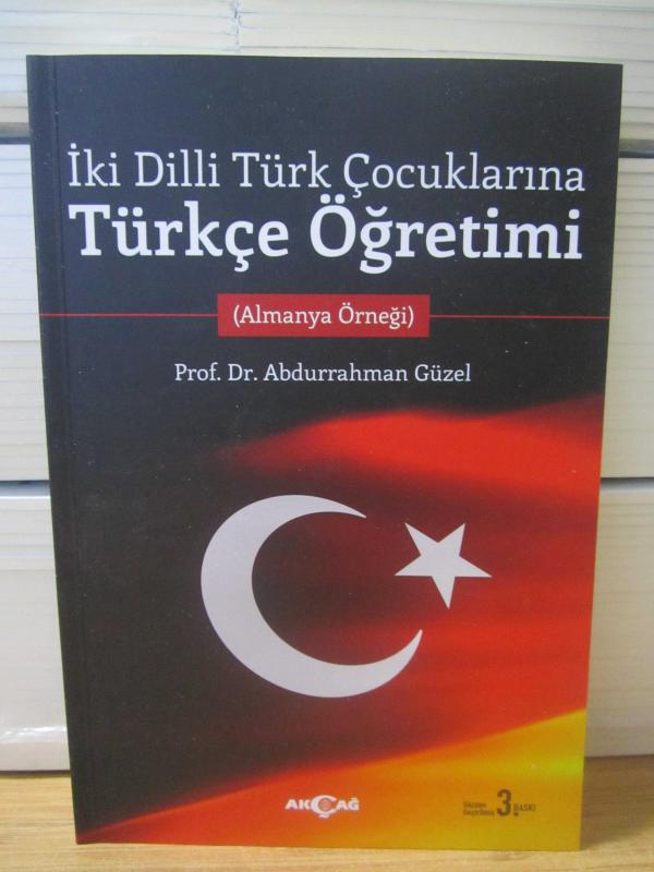 İki Dilli Türk Çocuklarına Türkçe Öğretimi (Almanya Örneği) - Prof. Dr. Abdurrahman Güzel [Gözden Geçirilmiş 3.Baskı]