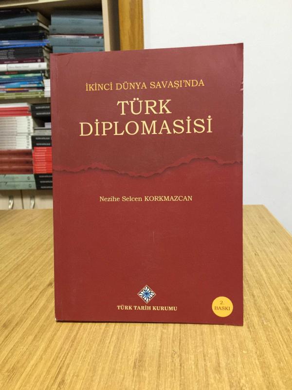 İkinci Dünya Savaşı'nda Türk Diplomasisi [2.Baskı]