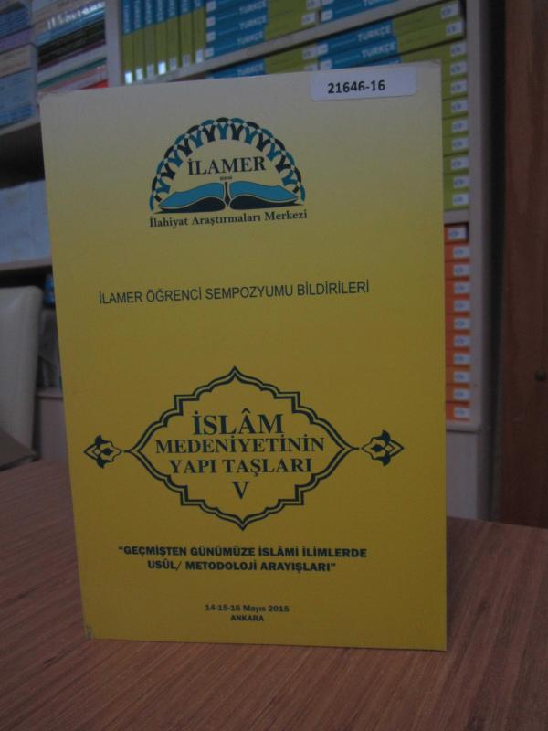 İlahiyat Araştırmaları Merkezi İLAMER Öğrenci Sempozyumu Bildirileri - İslam Medeniyetinin Yapı Taşları 5