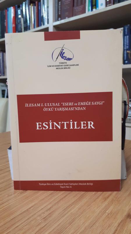 İlesam I. Ulusal Esere ve Emeğe Saygı Öykü Yarışması'ndan Esintiler