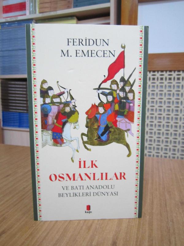 İlk Osmanlılar ve Batı Anadolu Beylikleri Dünyası - Feridun M. Emecen