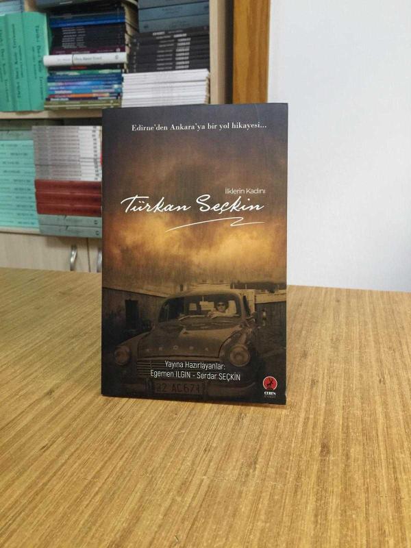 İlklerin Kadını Türkan Seçkin - Yayına Hazırlayanlar: Egemen ILGIN & Serdar SEÇKİN