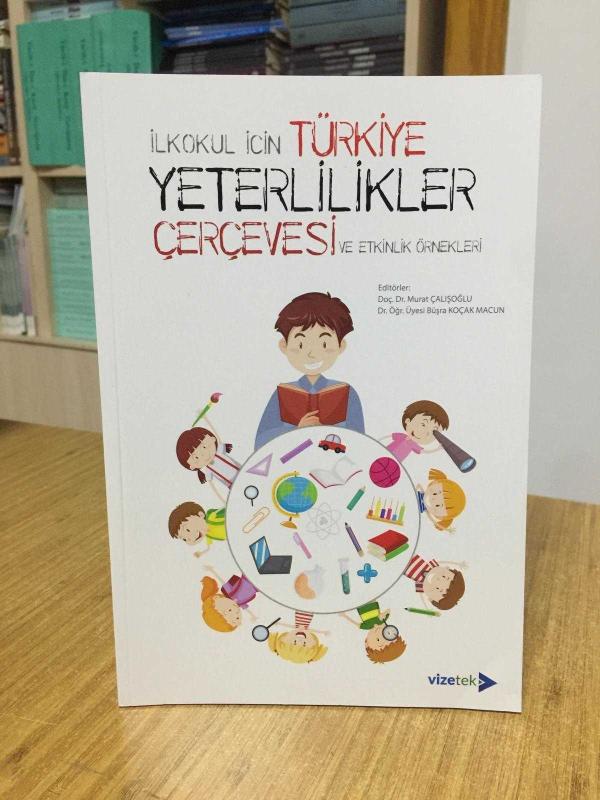 İlkokul için Türkiye Yeterlilikler Çerçevesi ve Etkinlik Örnekleri - Editörler: Doç. Dr. Murat Çalışoğlu & Dr. Öğr. Üyesi Büşra Koçak Macun