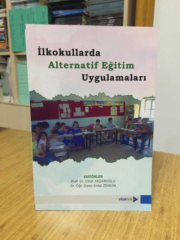 İlkokullarda Alternatif Eğitim Uygulamaları - Editörler: Prof. Dr. Cihat Yaşaroğlu & Dr. Öğr. Üyesi Erdal Zengin
