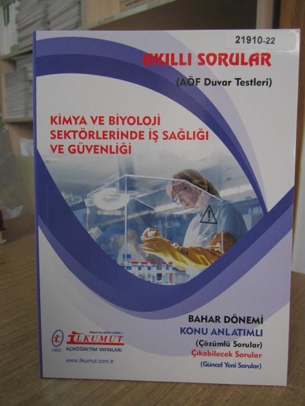 İLKUMUT Açıköğretim Yayınları - AKILLI SORULAR (AÖF Testleri) KİMYA VE BİYOLOJİ SEKTÖRLERİNDE İŞ SAĞLIĞI VE GÜVENLİĞİ [Bahar Dönemi - Konu Anlatımlı]
