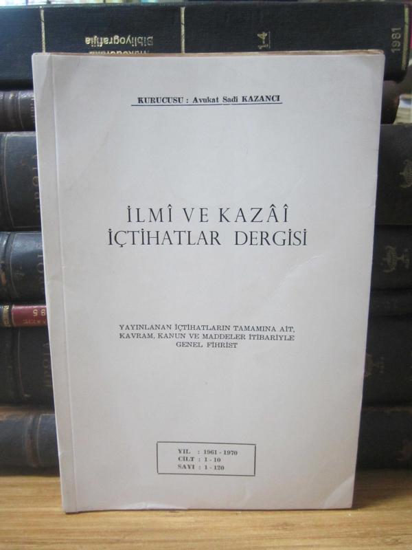 İlmi ve Kazai İçtihatlar Dergisi - Yıl 1961-1970 - Cilt 1-10 - Sayı 1-120