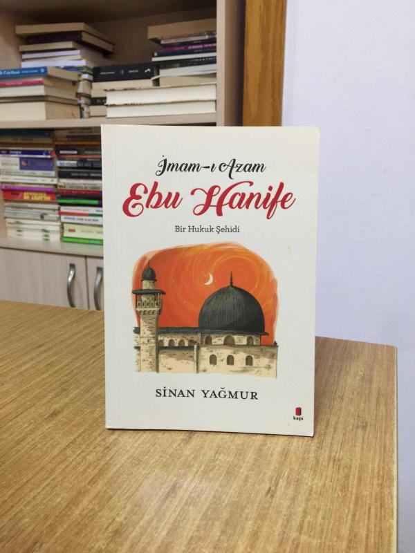 İmam-ı Azam Ebu Hanife Bir Hukuk Şehidi - Sinan Yağmur