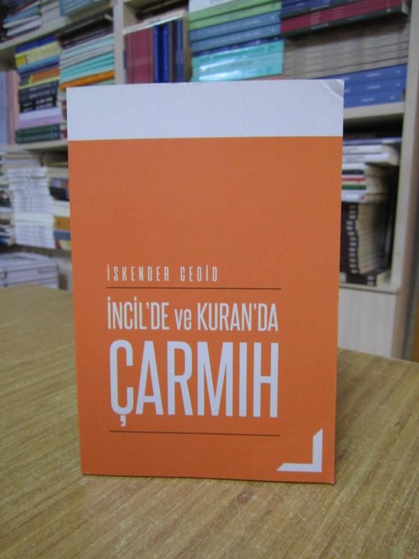 İncil'de ve Kuran'da Çarmıh - İskender Cedid