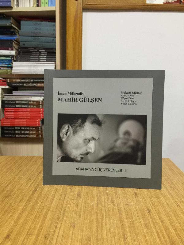 İnsan Mühendisi Mahir Gülşen / Adana'ya Güç Verenler