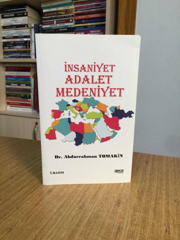 İnsaniyet Adalet Medeniyet - Dr. Abdurrahman Tomakin [5.Baskı]