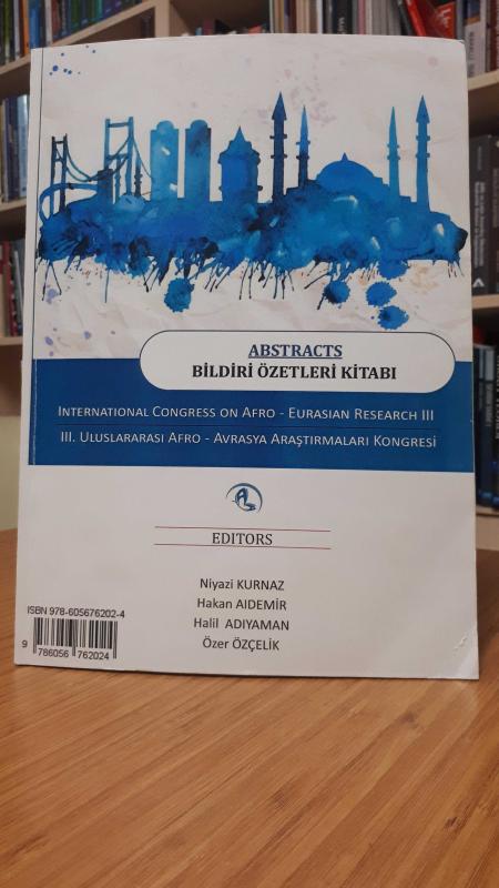 International Congress on Afro - Eurasian Research III (Abstracts) / III. Uluslararası Afro - Avrasya Araştırmaları Kongresi (Bildiri Özetleri Kitabı)
