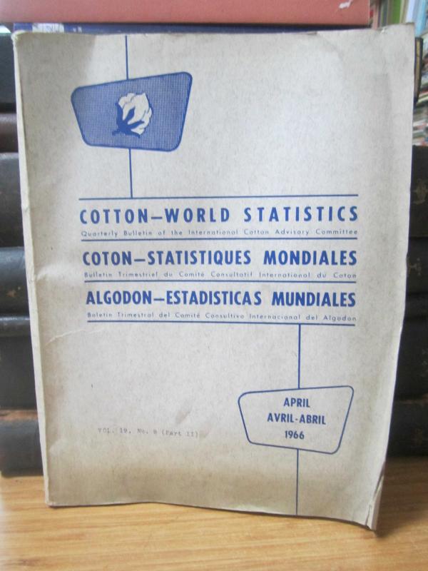 International Cotton Advisory Committee - Cotton-World Statistics - April 1966 - Vol 19 No 9 (Part 2)