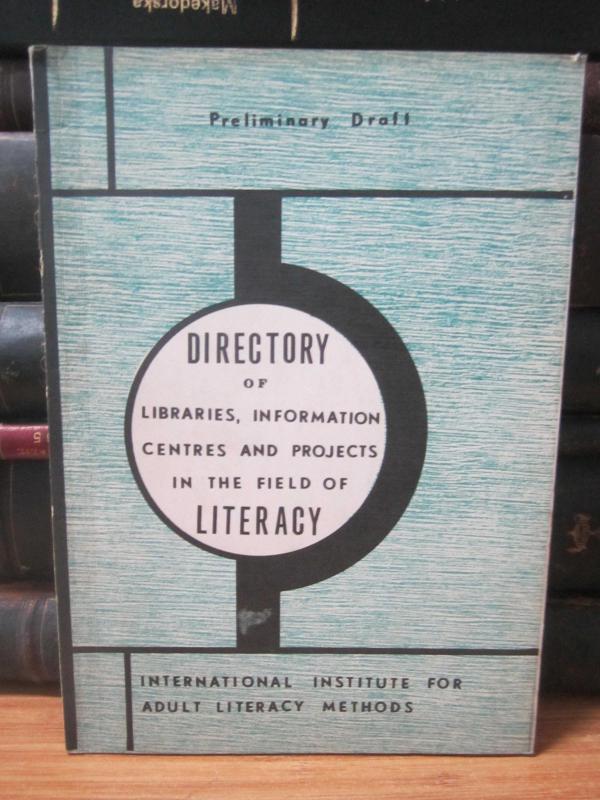 International Institute for Adult Literacy Methods IRAN - Directory of Libraries, Information Centres and Projects in the Field of Literacy A Prelimin