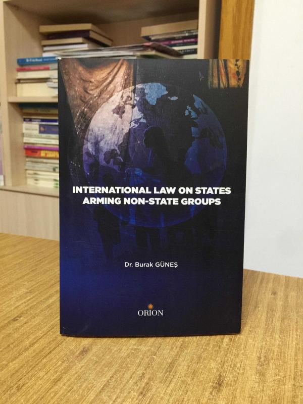 International Law on States Arming Non-State Groups - Dr. Burak Güneş ///