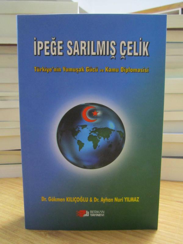 İpeğe Sarılmış Çelik - Türkiye'nin Yumuşak Gücü ve Kamu Diplomasisi
