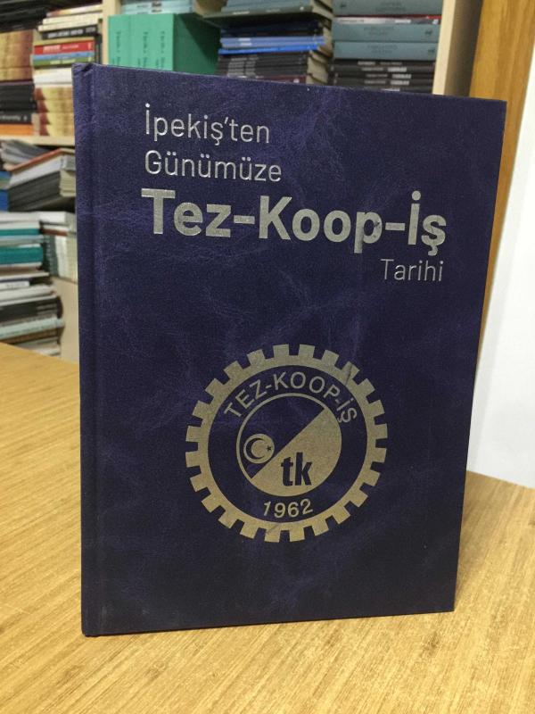 İpekiş'ten Günümüze TEZ-KOOP-İŞ Tarihi [Ciltli]