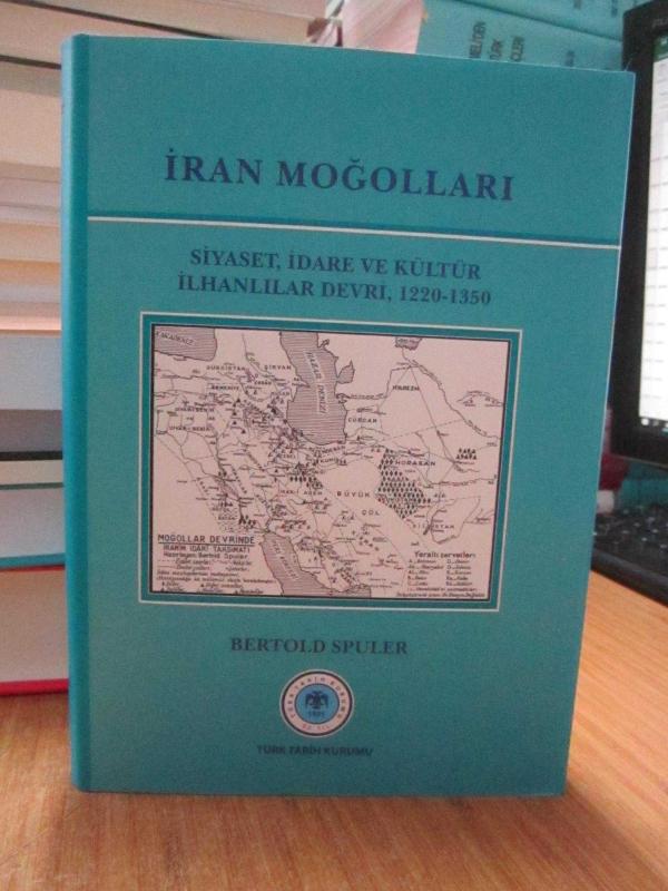 İran Moğolları Siyaset İdare ve Kültür İlhanlılar Devri 1220-1350 - Bertold Spuler [3.Baskı Tıpkıbasım]