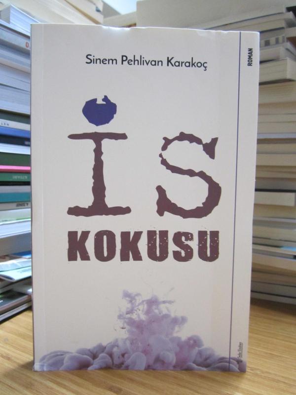 İs Kokusu - Sinem Pehlivan Karakoç