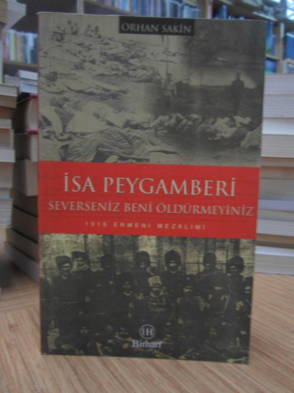 İsa Peygamberi Severseniz Beni Öldürmeyiniz (1915 Ermeni Mezalimi)