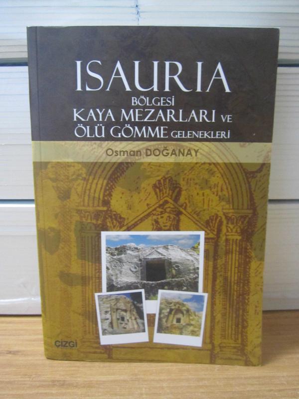 ISAURIA Bölgesi Kaya Mezarları ve Ölü Gömme Gelenekleri - Osman Doğanay