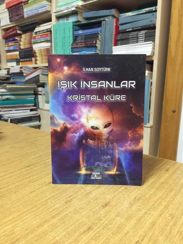 Işık İnsanlar Kristal Küre - İlhan Soytürk [2.Baskı]