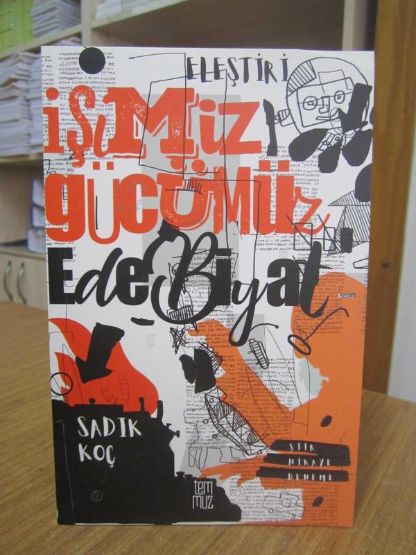 İşimiz Gücümüz Edebiyat - Sadık Koç