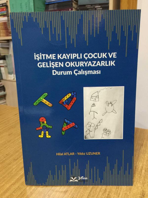 İşitme Kayıplı Çocuk ve Gelişen Okuryazarlık - Hilal Atlar & Yıldız Uzuner