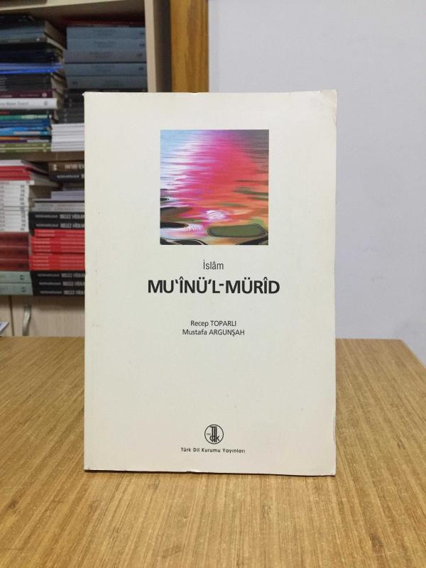 İSLAM - MU'INÜ'L-MÜRİD (İNCELEME-METİN-ÇEVİRİ-DİZİN-TIPKI BASIM)
