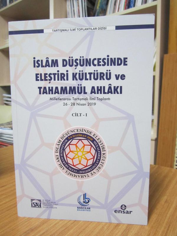 İslam Düşüncesinde Eleştiri Kültürü ve Tahammül Ahlakı CİLT 1 - Milletlerarası Tartışmalı İlmi Toplantı 26 - 28 Nisan 2019