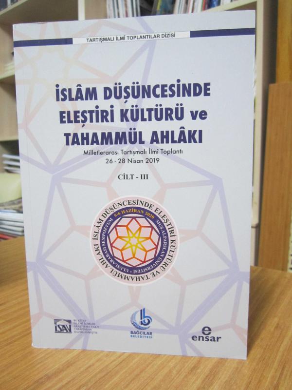İslam Düşüncesinde Eleştiri Kültürü ve Tahammül Ahlakı CİLT 3 - Milletlerarası Tartışmalı İlmi Toplantı 26 - 28 Nisan 2019