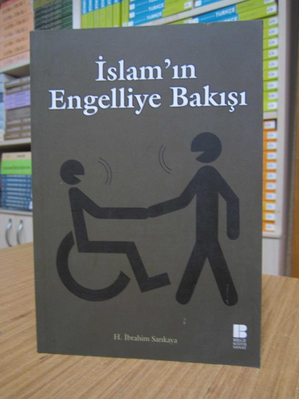 İslam'ın Engelliye Bakışı - H. İbrahim Sarıkaya