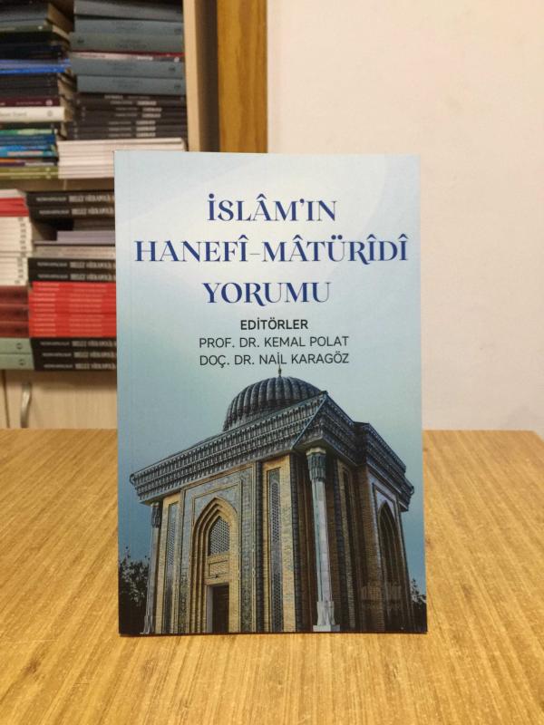 İslam'ın Hanefi-Matüridi Yorumu - Editörler: Prof. Dr. Kemal Polat & Doç. Dr. Nail Karagöz