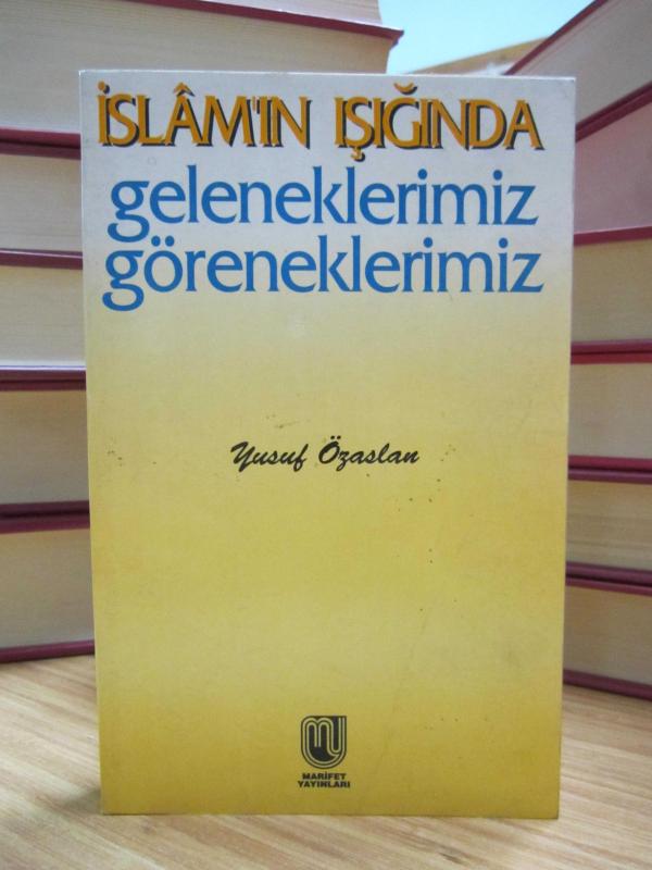 İslam'ın Işığında Geleneklerimiz Göreneklerimiz - Yusuf Özaslan