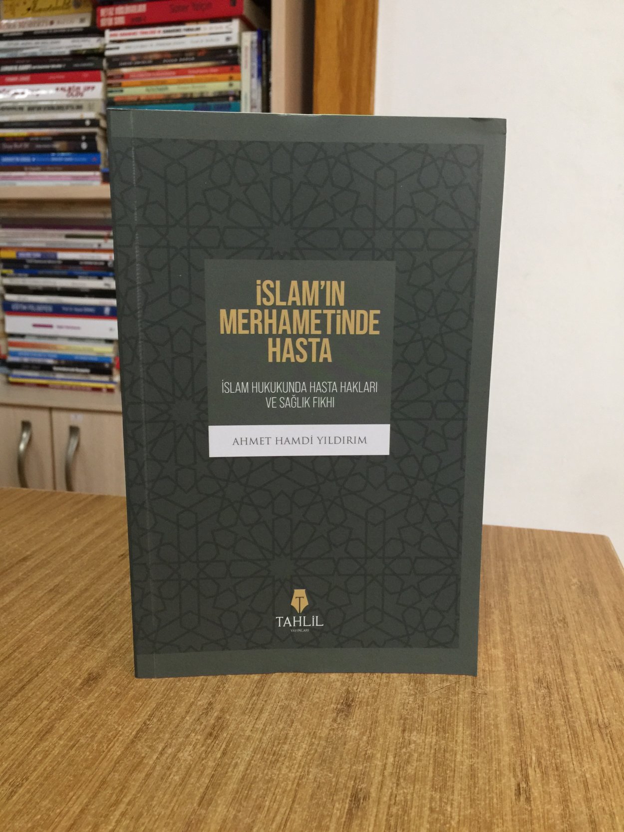 İslam'ın Merhametinde Hasta - İslam Hukukunda Hasta Hakları ve Sağlık Fıkhı