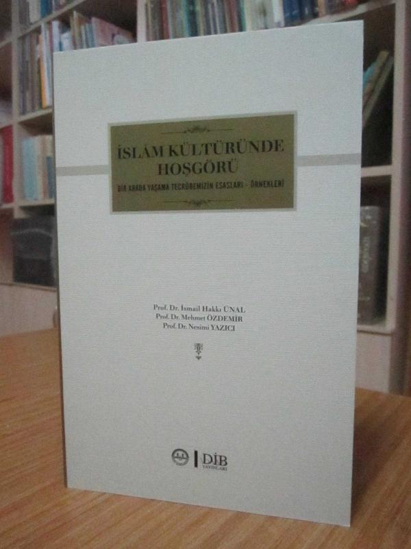 İslam Kültüründe Hoşgörü -Bir Arada Yaşama Tecrübemizin Esasları ve Örnekleri-