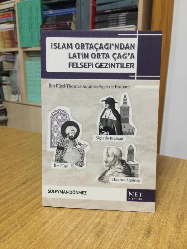 İslam Orta Çağı'ndan Latin Orta Çağ'a Felsefi Gezintiler - İbn Rüşd Thomas Aquinas Siger de Brabant