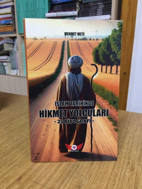İslam Tarihinde Hikmet Yolcuları 25 Biyografi - Mehmet Mete