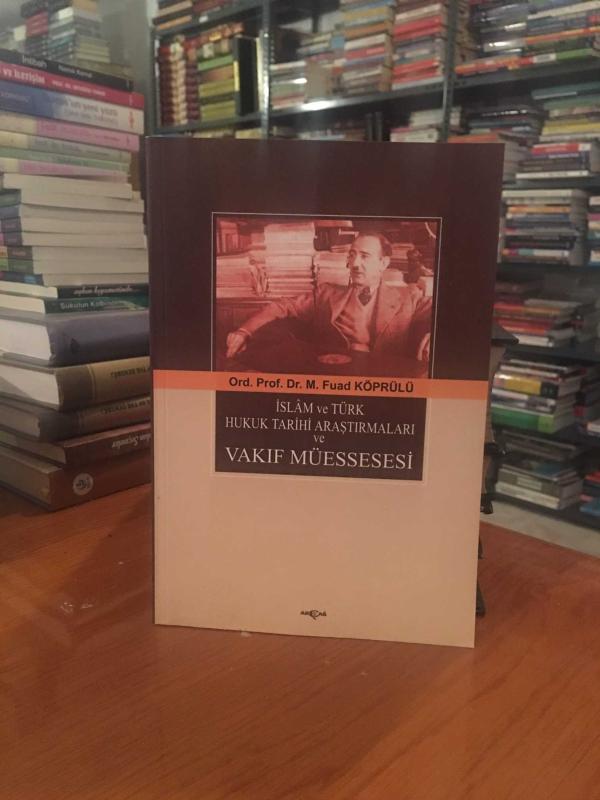 İslam ve Türk Hukuk Tarihi Araştırmaları ve Vakıf Müessesesi