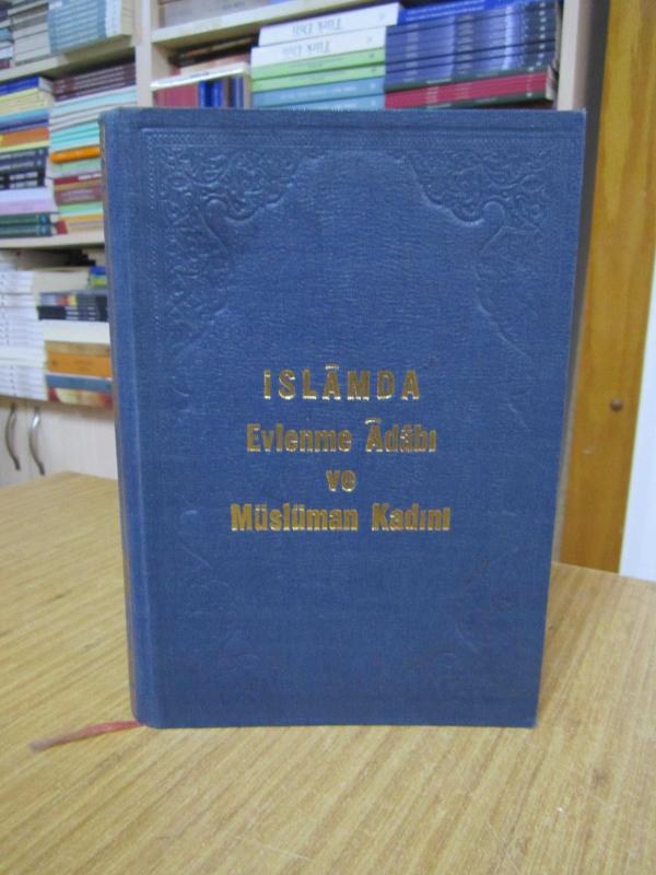 İslamda Evlenme Adabı ve Müslüman Kadını - Ahmed Arslantürkoğlu